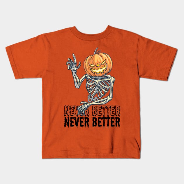 Never Better, Pumpkin Skeleton Design Kids T-Shirt by Teesquares